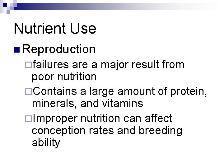 Nutrient Use n Reproduction ¨failures are a major result from poor nutrition ¨Contains a