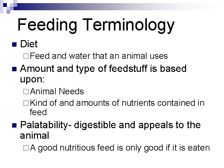 Feeding Terminology n Diet ¨ Feed n and water that an animal uses Amount