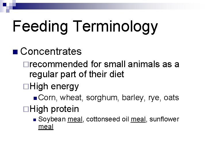 Feeding Terminology n Concentrates ¨recommended for small animals as a regular part of their