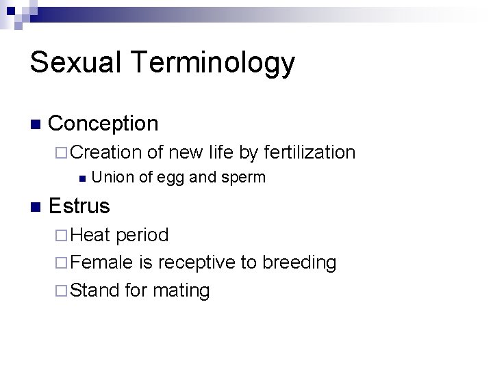 Sexual Terminology n Conception ¨ Creation n n of new life by fertilization Union