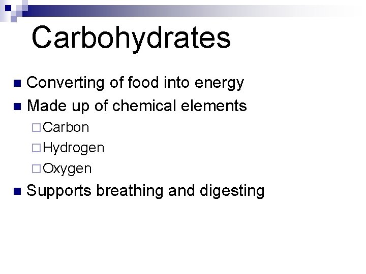 Carbohydrates Converting of food into energy n Made up of chemical elements n ¨