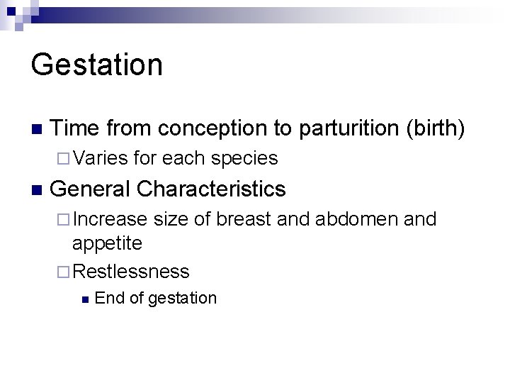 Gestation n Time from conception to parturition (birth) ¨ Varies n for each species