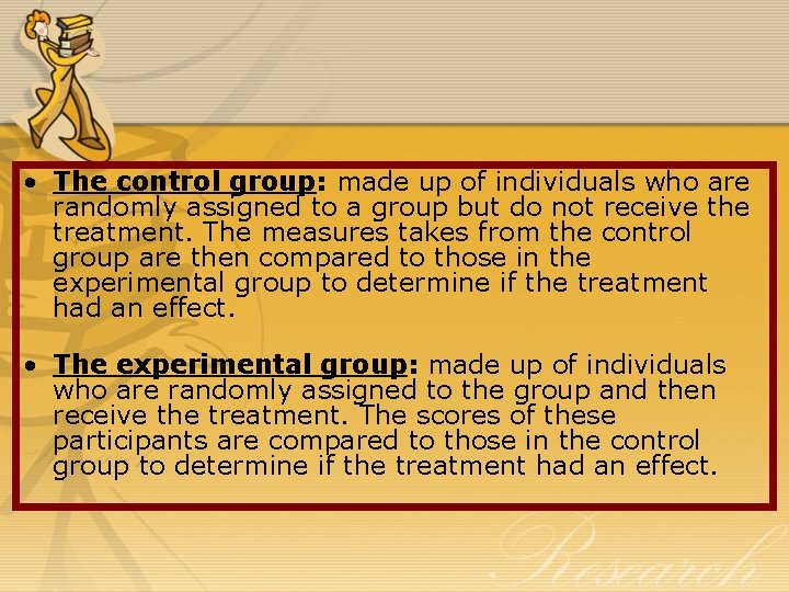  • The control group: made up of individuals who are randomly assigned to