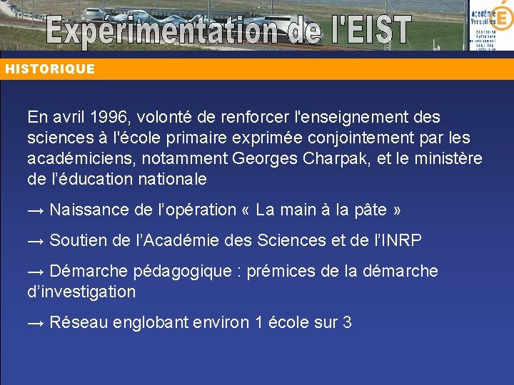 HISTORIQUE En avril 1996, volonté de renforcer l'enseignement des sciences à l'école primaire exprimée