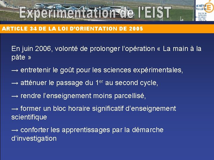ARTICLE 34 DE LA LOI D’ORIENTATION DE 2005 En juin 2006, volonté de prolonger