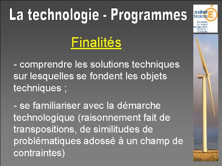 Finalités - comprendre les solutions techniques sur lesquelles se fondent les objets techniques ;