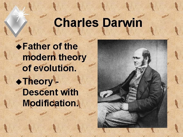 Charles Darwin u. Father of the modern theory of evolution. u. Theory Descent with