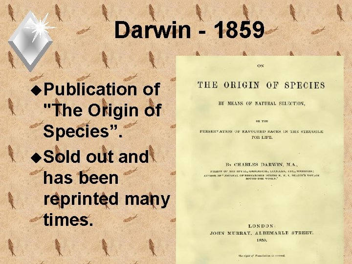 Darwin - 1859 u. Publication of "The Origin of Species”. u. Sold out and