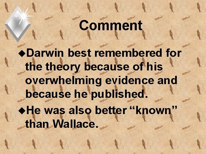 Comment u. Darwin best remembered for theory because of his overwhelming evidence and because