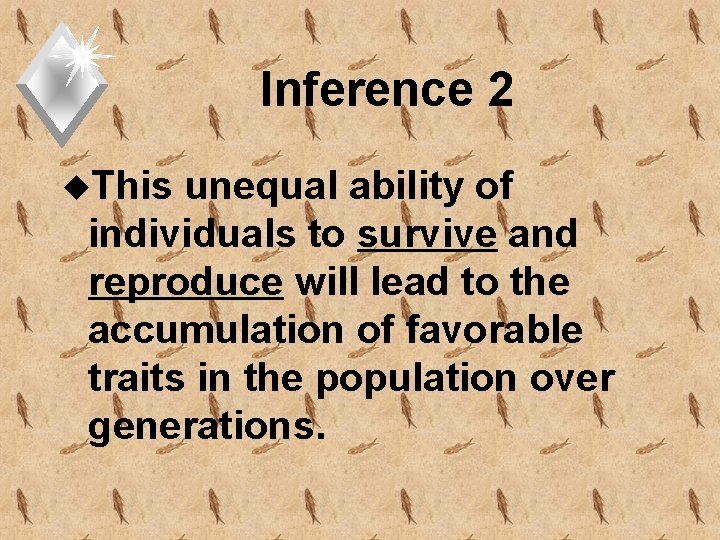 Inference 2 u. This unequal ability of individuals to survive and reproduce will lead