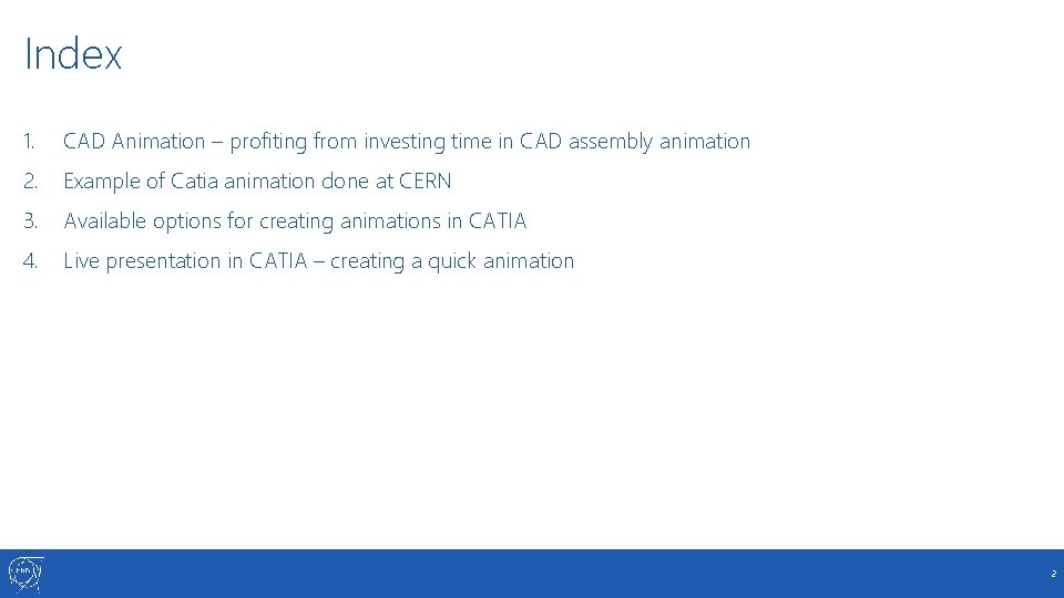 Index 1. CAD Animation – profiting from investing time in CAD assembly animation 2.