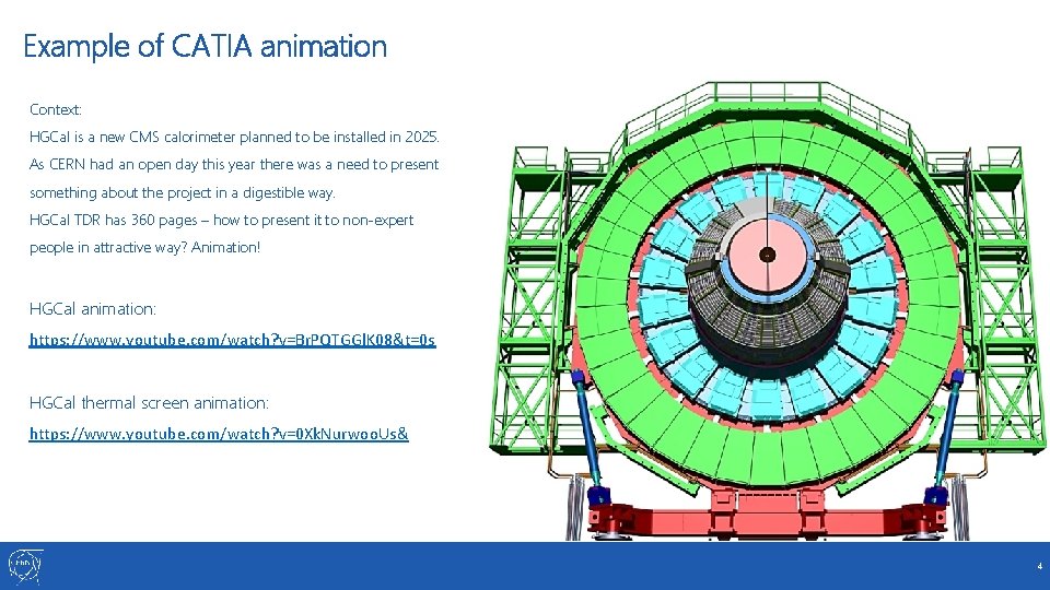 Example of CATIA animation Context: HGCal is a new CMS calorimeter planned to be