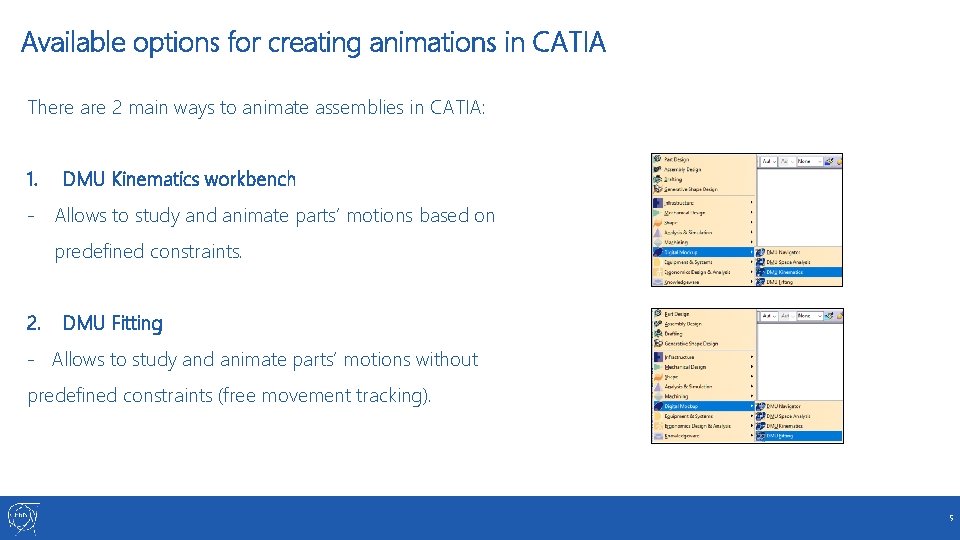 Available options for creating animations in CATIA There are 2 main ways to animate