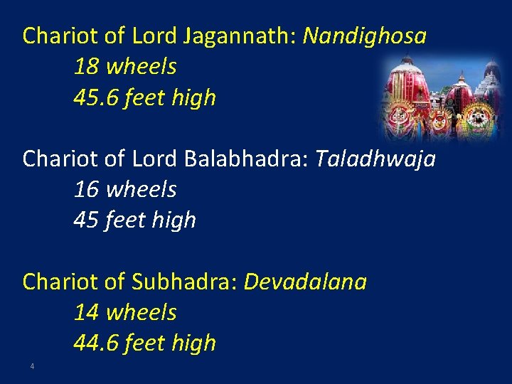 Chariot of Lord Jagannath: Nandighosa 18 wheels 45. 6 feet high Chariot of Lord