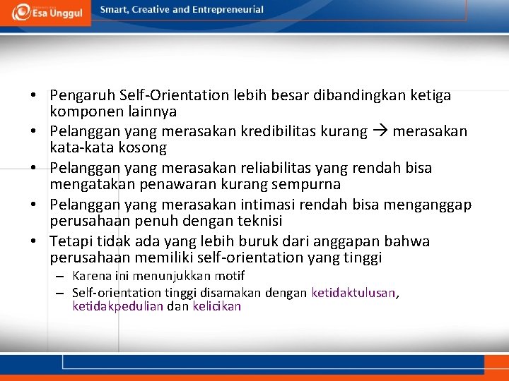  • Pengaruh Self-Orientation lebih besar dibandingkan ketiga komponen lainnya • Pelanggan yang merasakan