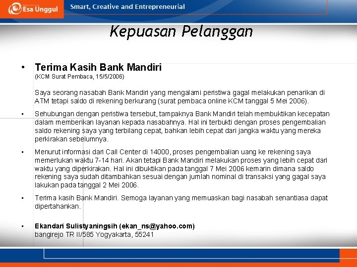 Kepuasan Pelanggan • Terima Kasih Bank Mandiri (KCM Surat Pembaca, 15/5/2006) Saya seorang nasabah