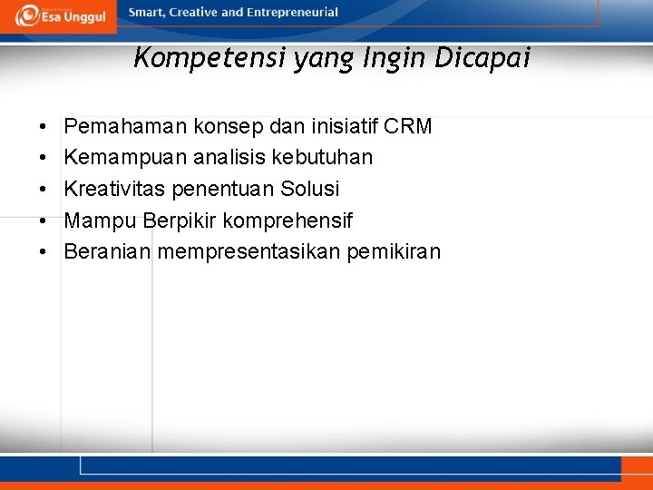 Kompetensi yang Ingin Dicapai • • • Pemahaman konsep dan inisiatif CRM Kemampuan analisis