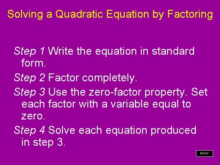 Solving a Quadratic Equation by Factoring Step 1 Write the equation in standard form.