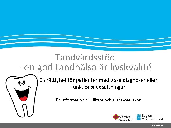 Tandvårdsstöd - en god tandhälsa är livskvalité En rättighet för patienter med vissa diagnoser