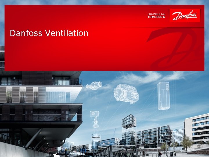 Danfoss Ventilation 1 | Introduction to Danfoss Heating Segment 