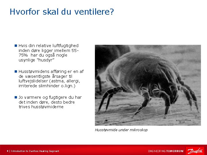 Hvorfor skal du ventilere? n Hvis din relative luftfugtighed inden døre ligger imellem 5575%