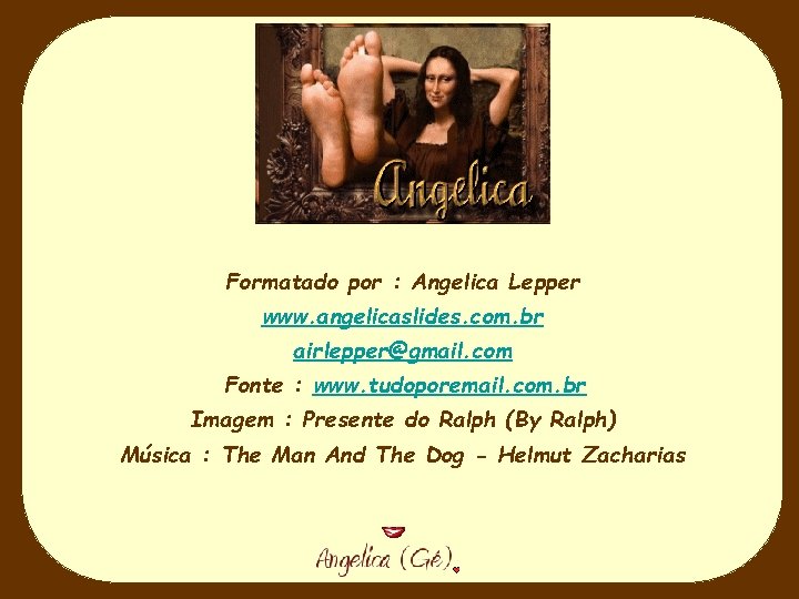 Formatado por : Angelica Lepper www. angelicaslides. com. br airlepper@gmail. com Fonte : www.