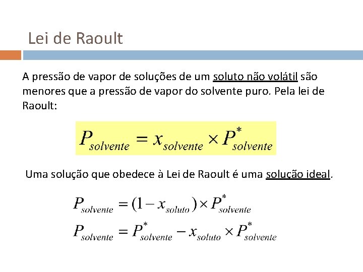 Lei de Raoult A pressão de vapor de soluções de um soluto não volátil