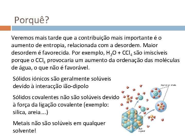 Porquê? Veremos mais tarde que a contribuição mais importante é o aumento de entropia,