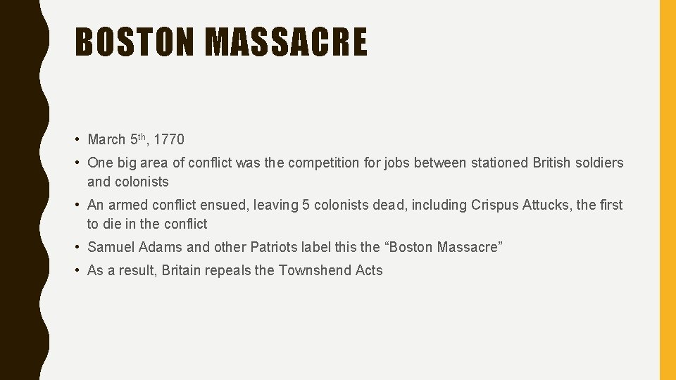 BOSTON MASSACRE • March 5 th, 1770 • One big area of conflict was