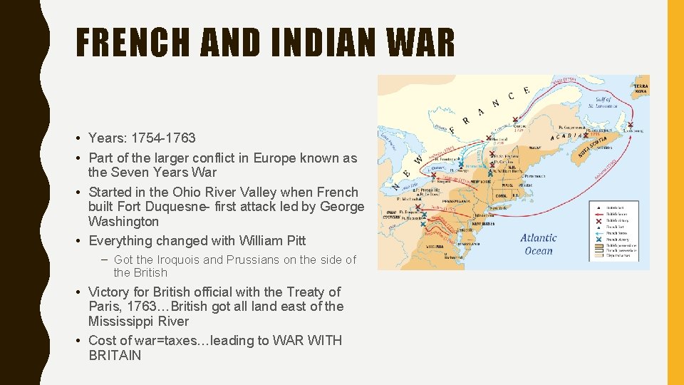 FRENCH AND INDIAN WAR • Years: 1754 -1763 • Part of the larger conflict