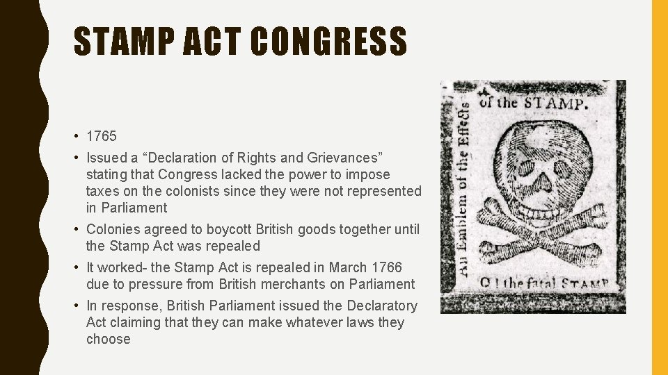 STAMP ACT CONGRESS • 1765 • Issued a “Declaration of Rights and Grievances” stating