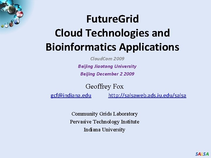 Future. Grid Cloud Technologies and Bioinformatics Applications Cloud. Com 2009 Beijing Jiaotong University Beijing