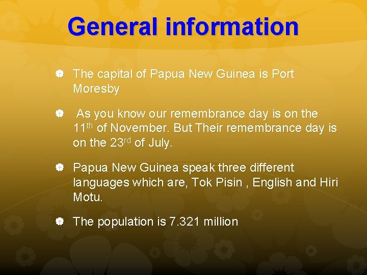 General information The capital of Papua New Guinea is Port Moresby As you know