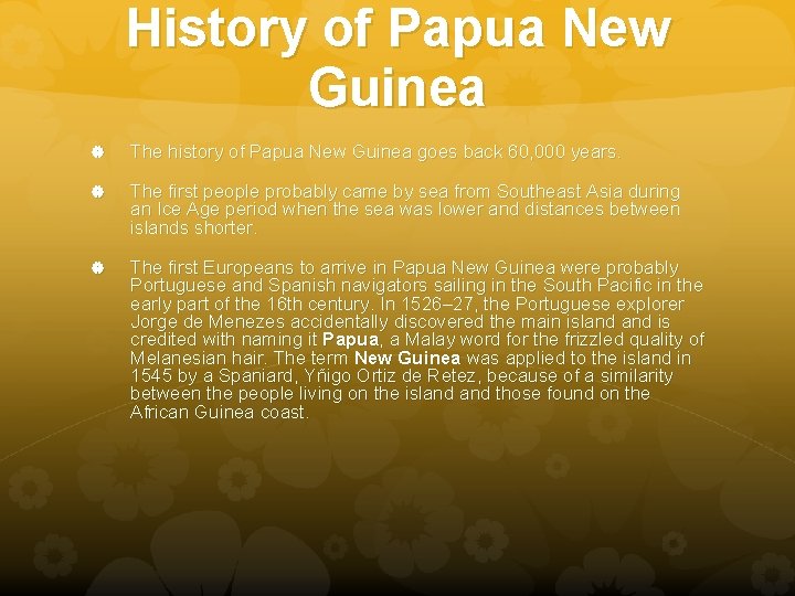 History of Papua New Guinea The history of Papua New Guinea goes back 60,