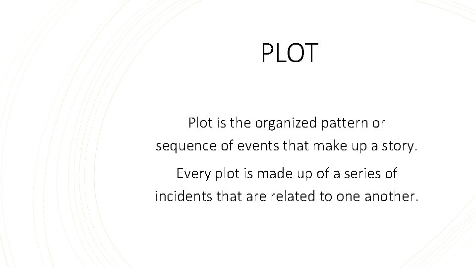 PLOT Plot is the organized pattern or sequence of events that make up a