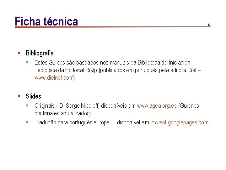 Ficha técnica 10 § Bibliografia § Estes Guiões são baseados nos manuais da Biblioteca