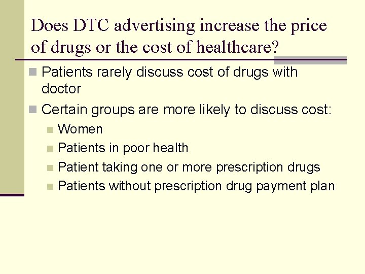 Does DTC advertising increase the price of drugs or the cost of healthcare? n
