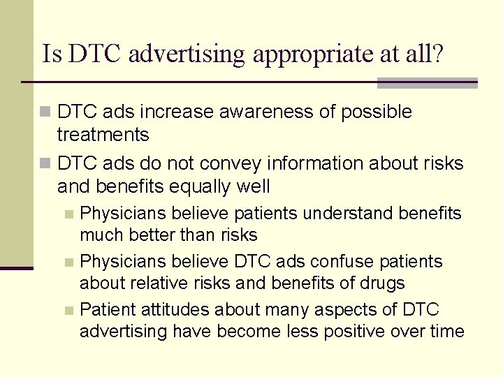 Is DTC advertising appropriate at all? n DTC ads increase awareness of possible treatments