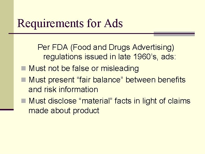 Requirements for Ads Per FDA (Food and Drugs Advertising) regulations issued in late 1960’s,