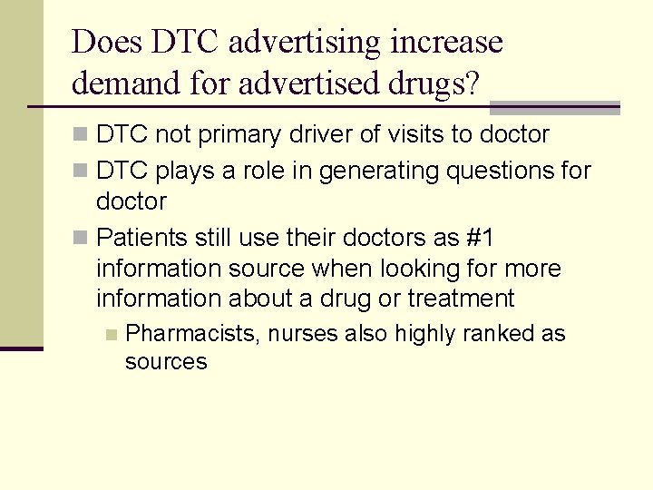 Does DTC advertising increase demand for advertised drugs? n DTC not primary driver of