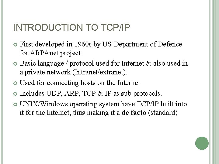 INTRODUCTION TO TCP/IP First developed in 1960 s by US Department of Defence for