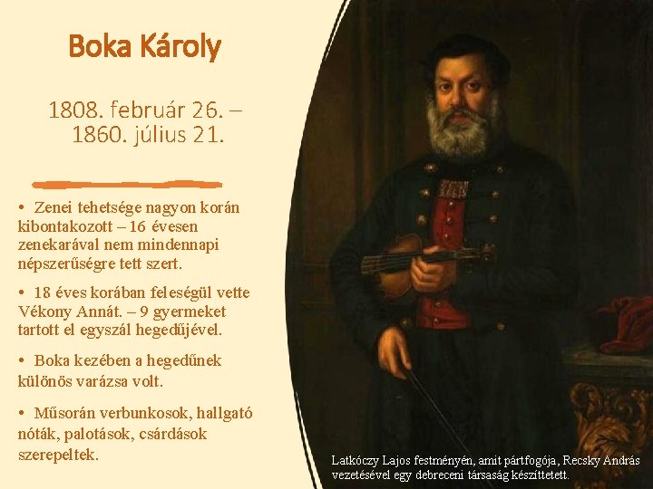 Boka Károly 1808. február 26. – 1860. július 21. • Zenei tehetsége nagyon korán