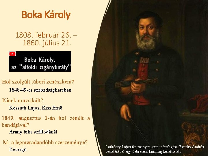 Boka Károly 1808. február 26. – 1860. július 21. Hol szolgált tábori zenészként? 1848