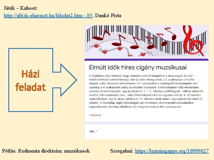 Játék – Kahoot: http: //altisk-eharaszt. hu/feladat 2. htm - 85. Dankó Pista Házi feladat