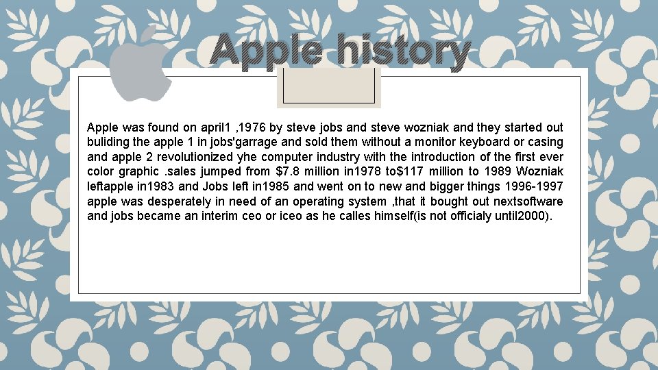 Apple history Apple was found on april 1 , 1976 by steve jobs and