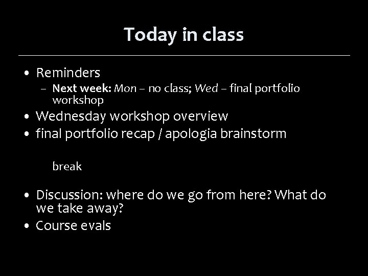 Today in class • Reminders – Next week: Mon – no class; Wed –