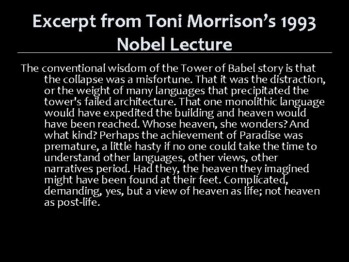 Excerpt from Toni Morrison’s 1993 Nobel Lecture The conventional wisdom of the Tower of