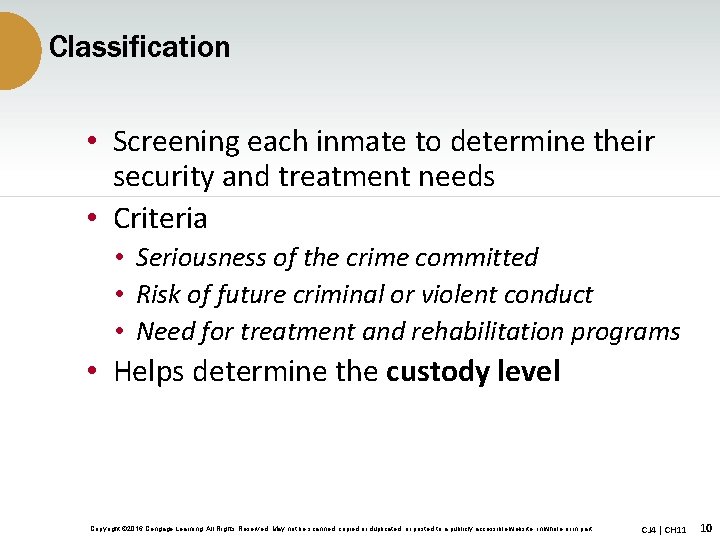 Classification • Screening each inmate to determine their security and treatment needs • Criteria