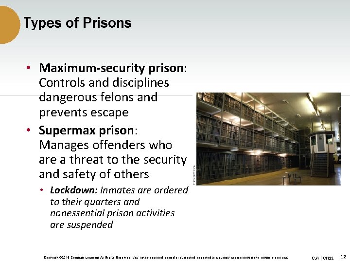 Types of Prisons • Maximum-security prison: Controls and disciplines dangerous felons and prevents escape