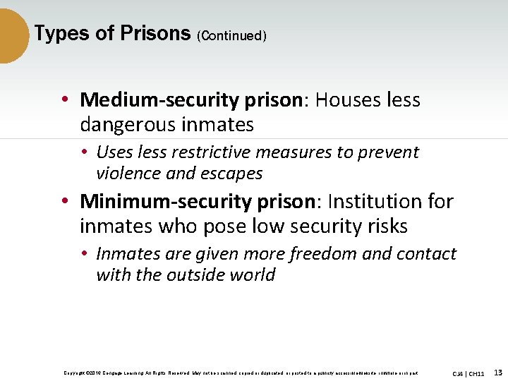 Types of Prisons (Continued) • Medium-security prison: Houses less dangerous inmates • Uses less